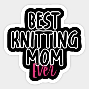 Best Knitting Mom Ever Sticker